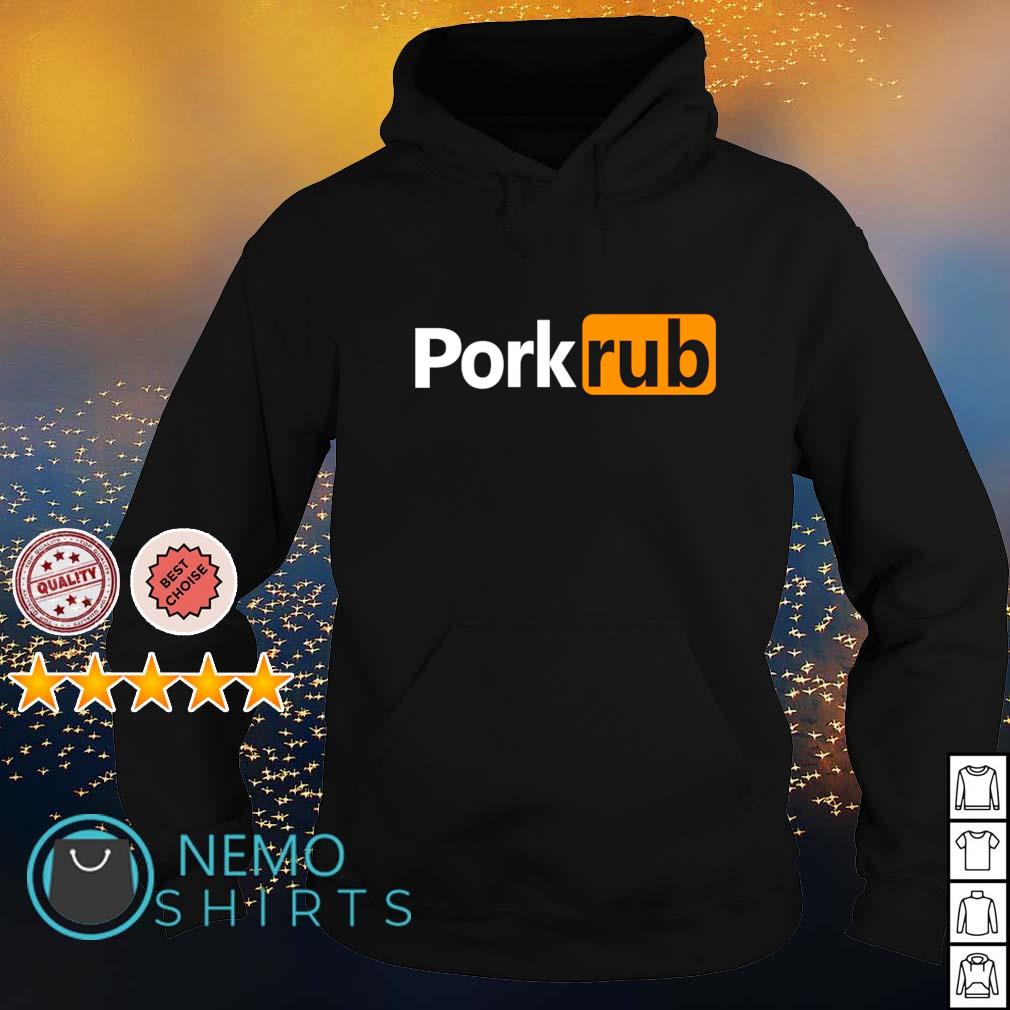 Pork Rub Porn hub shirt, hoodie, sweater and v-neck t-shirt