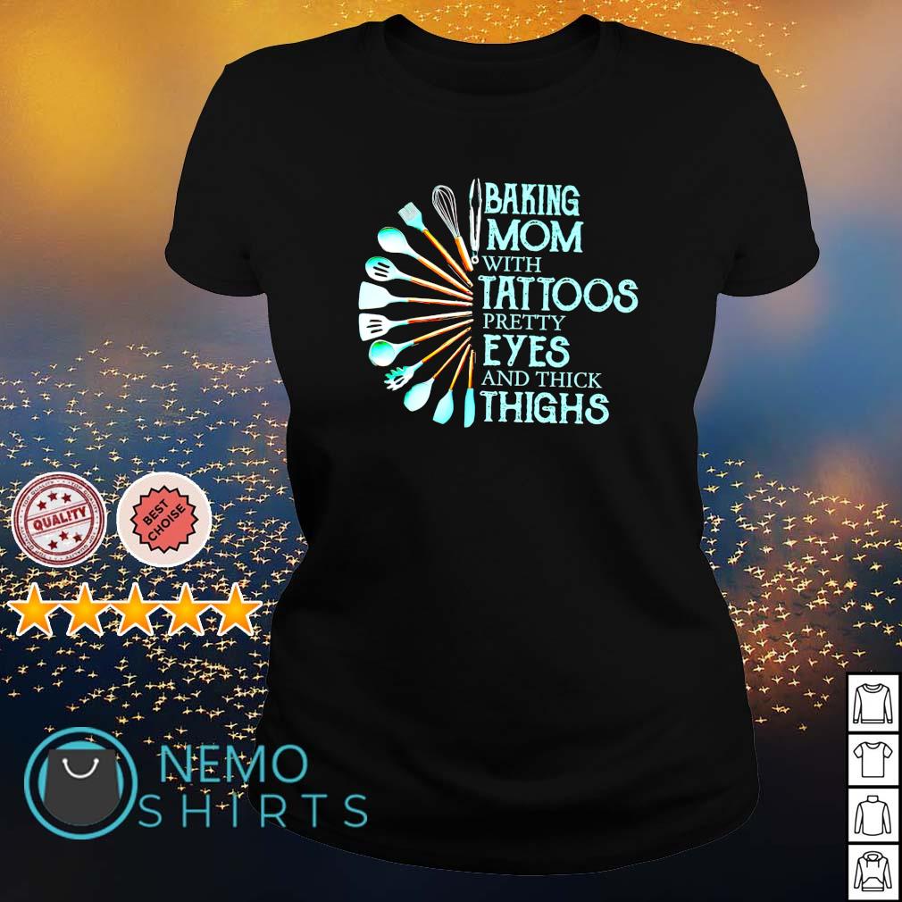 Baking Mom with tattoos pretty eyes and thick thighs shirt, hoodie, sweater  and v-neck t-shirt