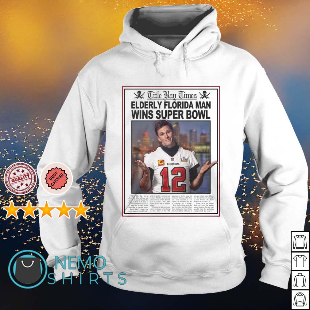 Title Bay Times Elderly Florida man Tom Brady Buccaneers shirt, hoodie,  sweater, long sleeve and tank top