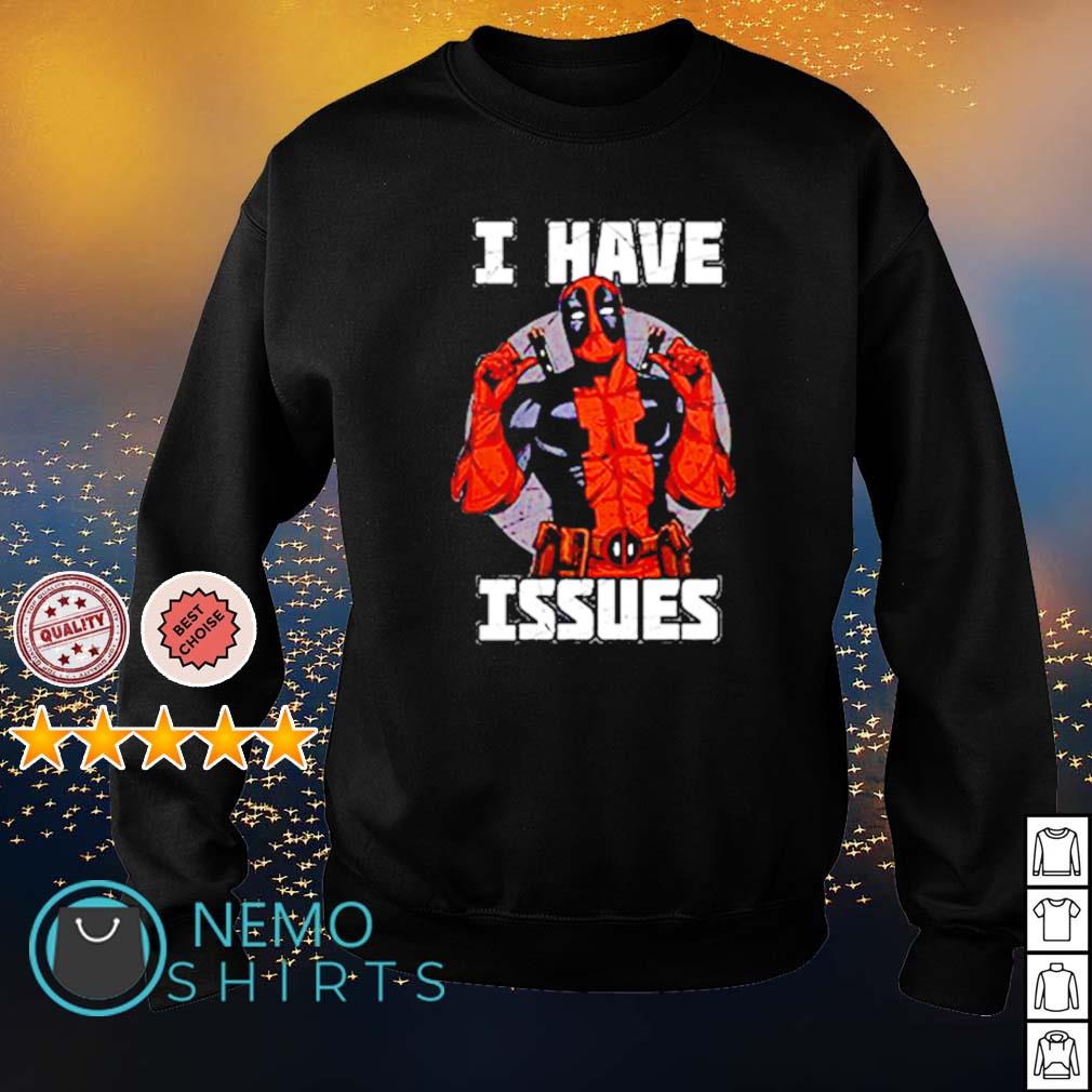 deadpool t shirt i have issues