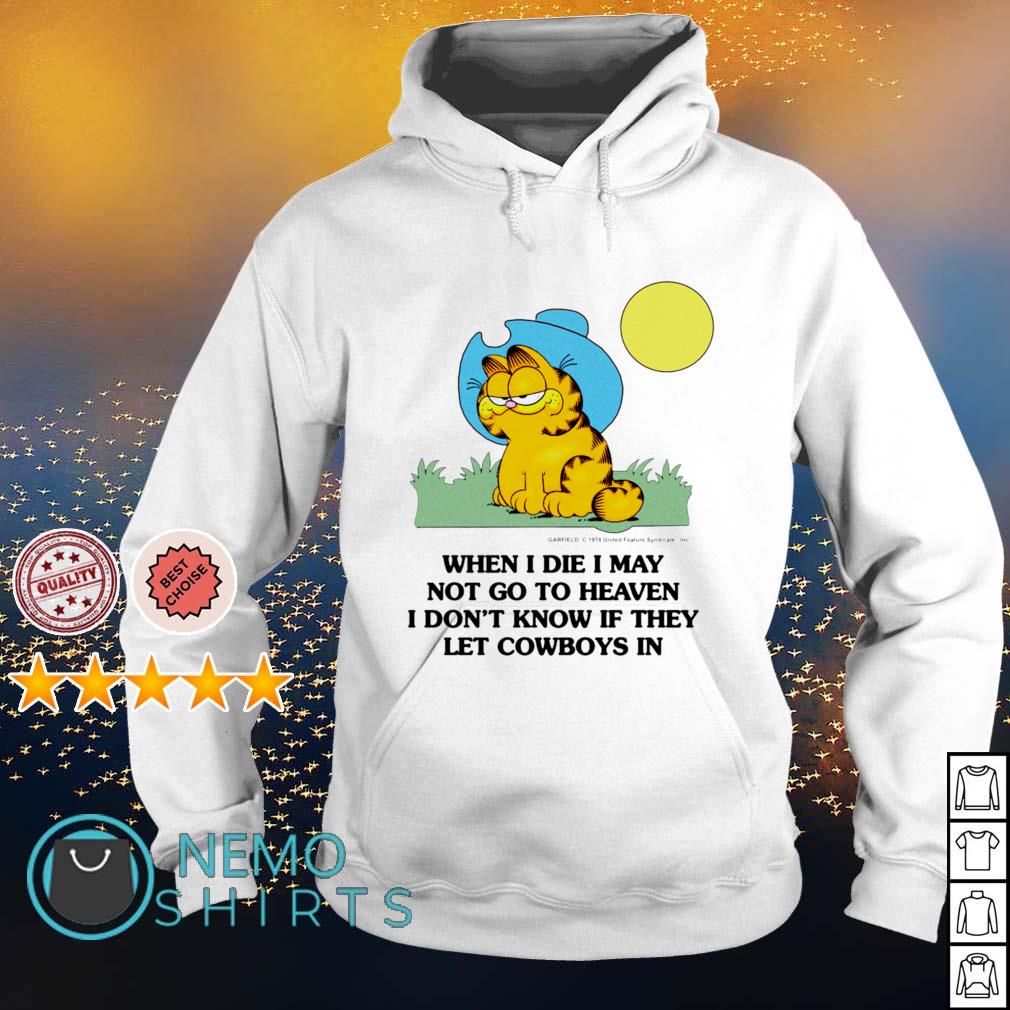 Garfield When I Die I May Not Go To Heaven I Don T Know If They Let Cowboys In Shirt Hoodie Sweater And V Neck T Shirt