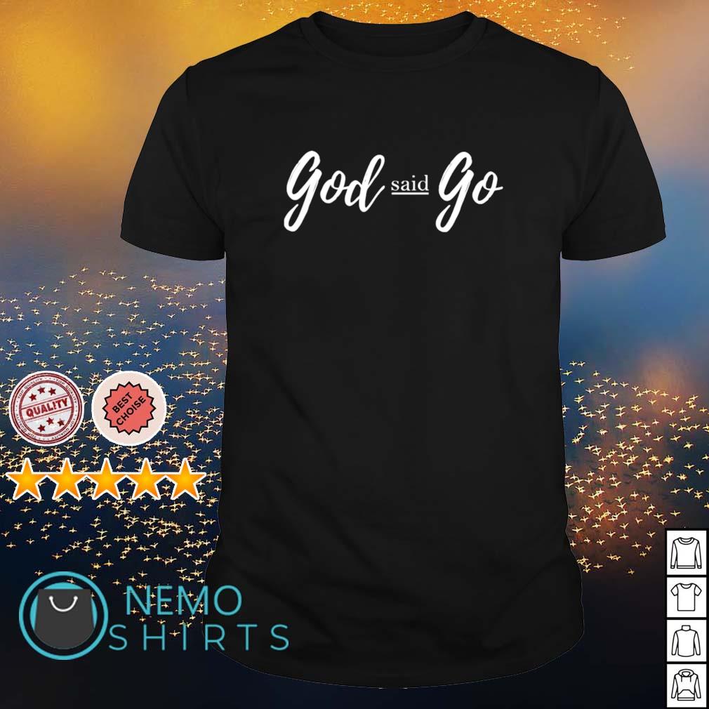 god said go shirt melody holt