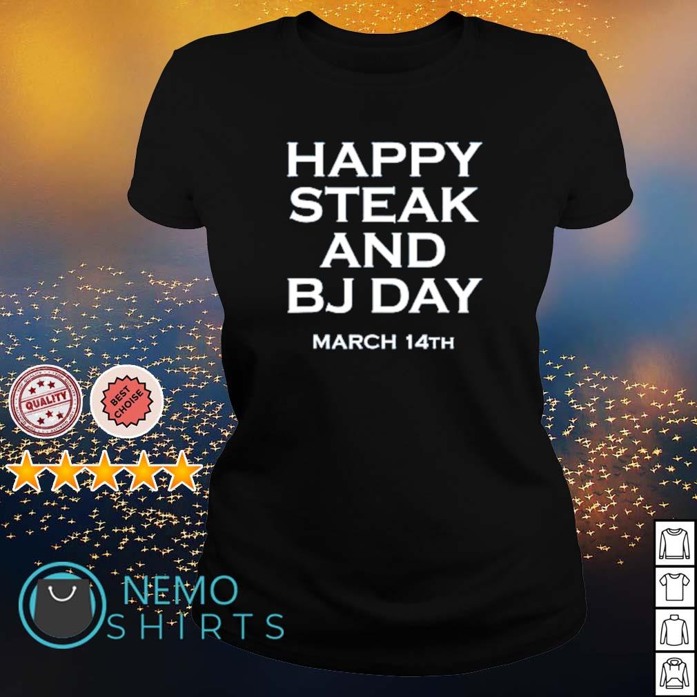 Happy steak and BJ day March 14th shirt, hoodie, sweater and v-neck t-shirt