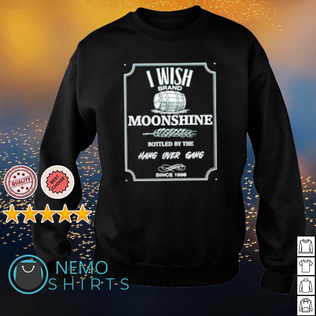 I wish brand moonshine bottles by the hangover gang shirt, hoodie, sweater  and v-neck t-shirt