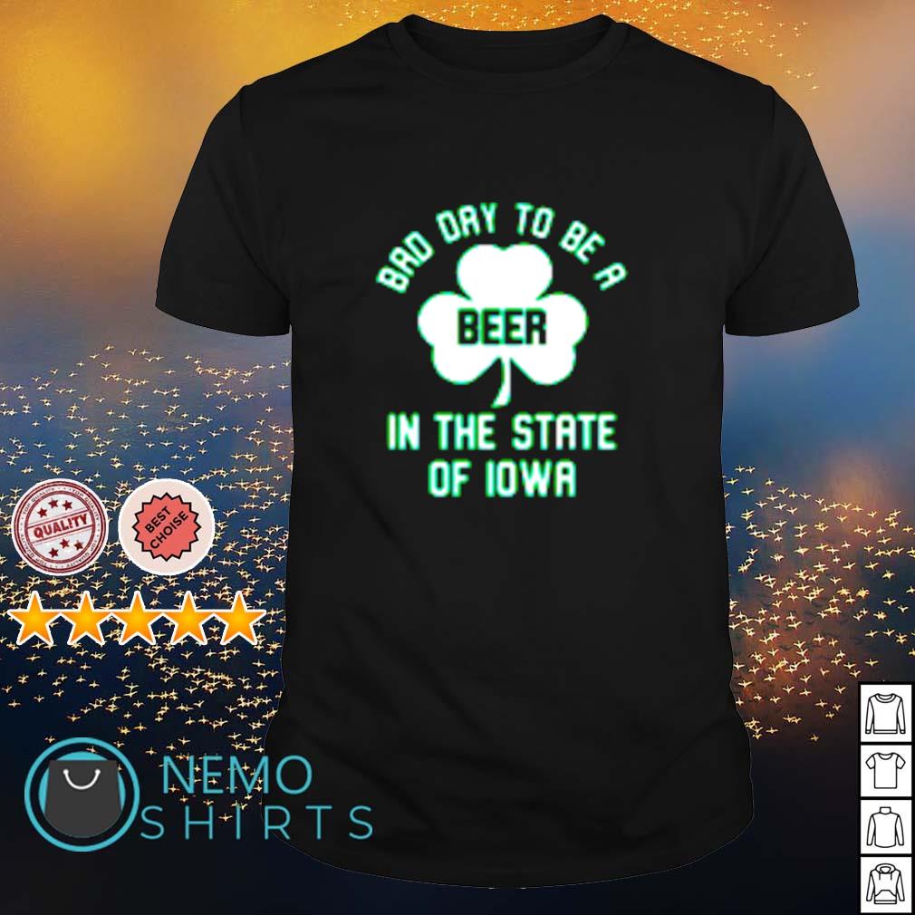 it's a bad day to be a beer shirt