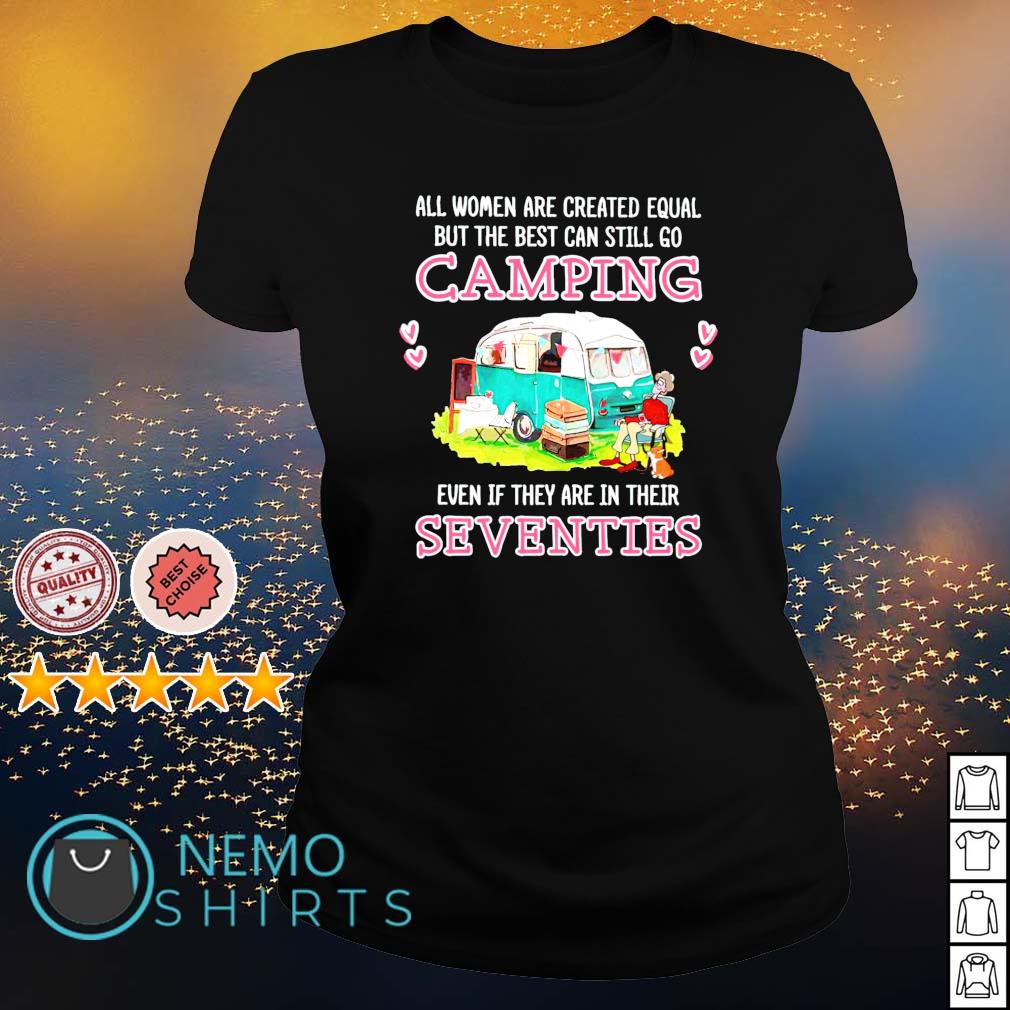 All women are created equal but the best can still go camping shirt hoodie sweater and v neck t shirt