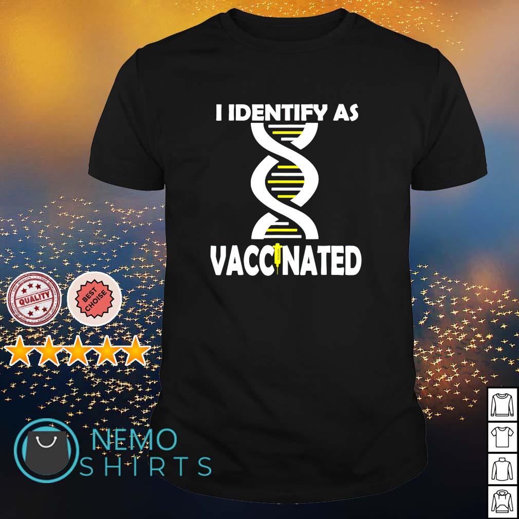 identify as vaccinated tshirt