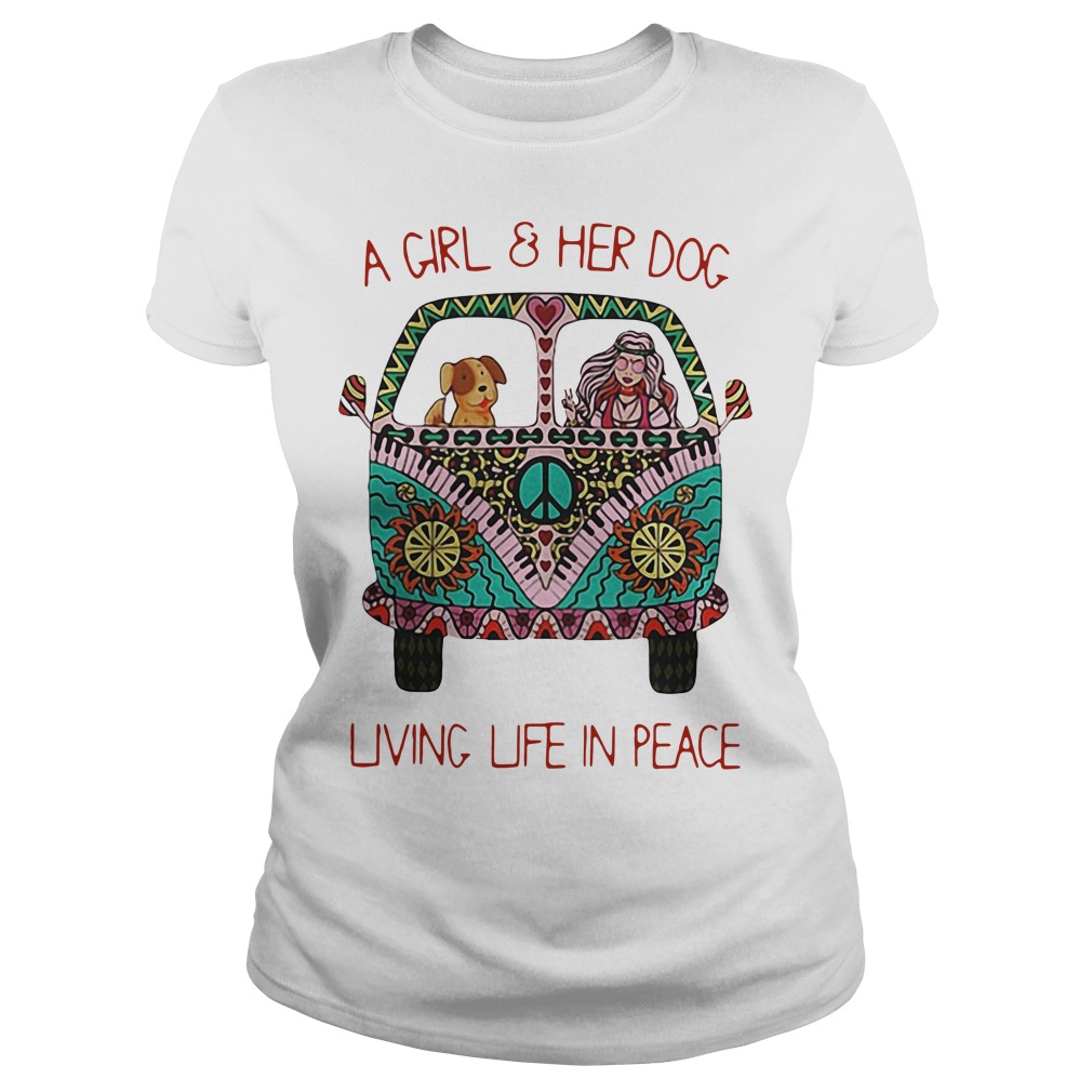 A Girl And Her Dog Living Life In Peace T-Shirt A Girl And Her Dog Living Life In Peace T-Shirt