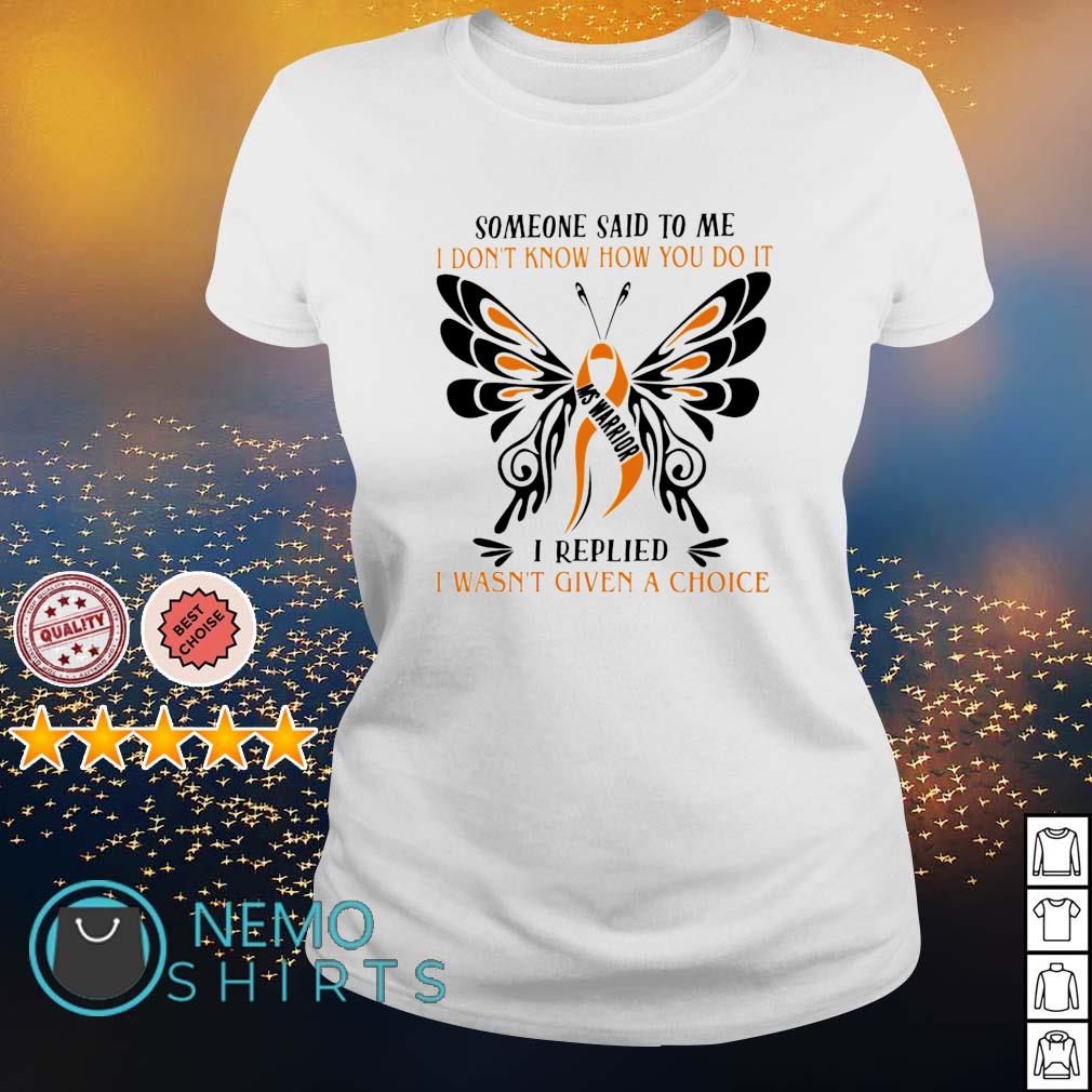 I Wasn't Given A Choice Multiple Sclerosis Warrior T Shirt I Wasn't Given A Choice Multiple Sclerosis Warrior T Shirt