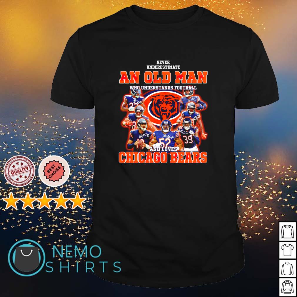 An Old Man Who Understands Football And Loves Chicago Bears Shirt