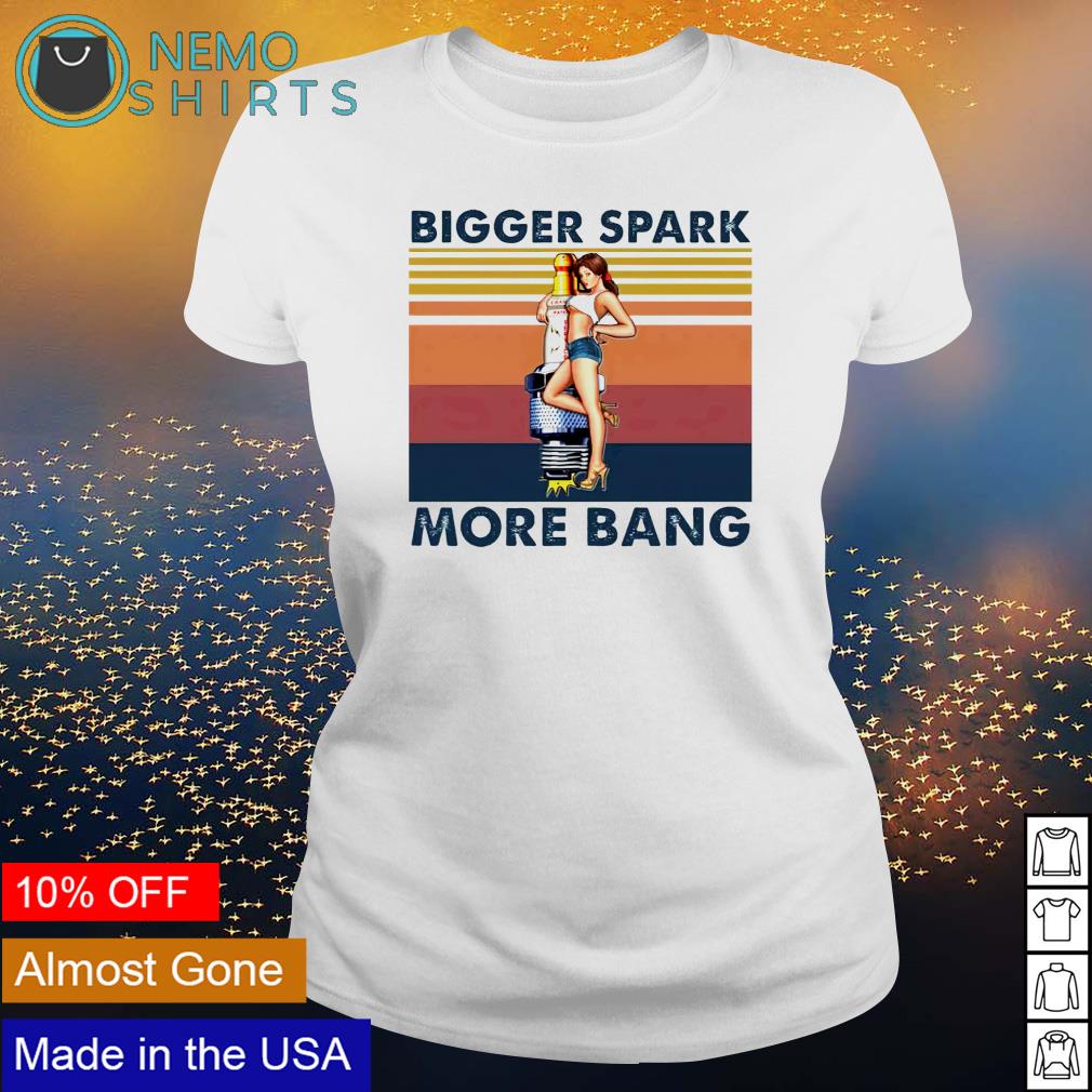 Plug pinup girl bigger spark more bang shirt, hoodie, sweater and v-neck  t-shirt