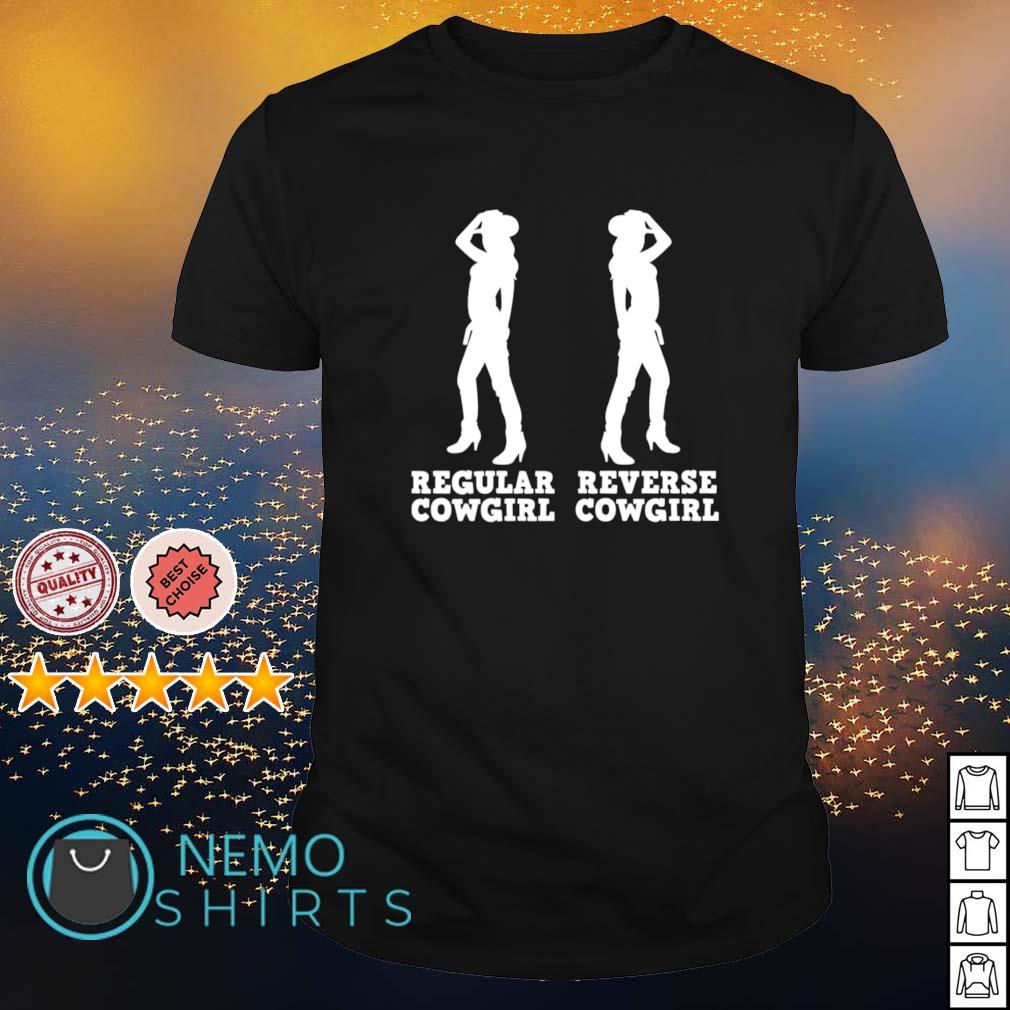 Regular Cowgirl reverse Cowgirl shirt, hoodie, sweater and v-neck t-shirt