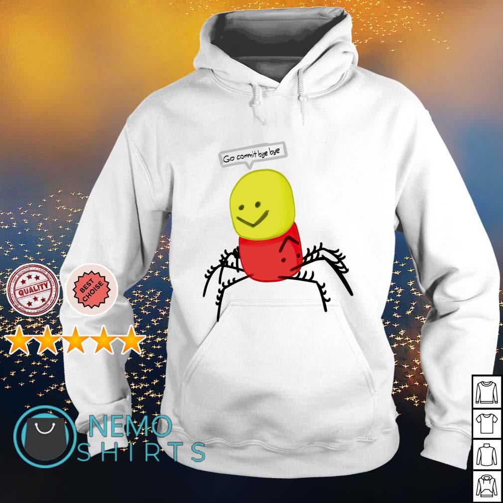 Spider Roblox Despacito Go Commit Bye Bye Shirt Hoodie Sweater And V Neck T Shirt - spider roblox shirt