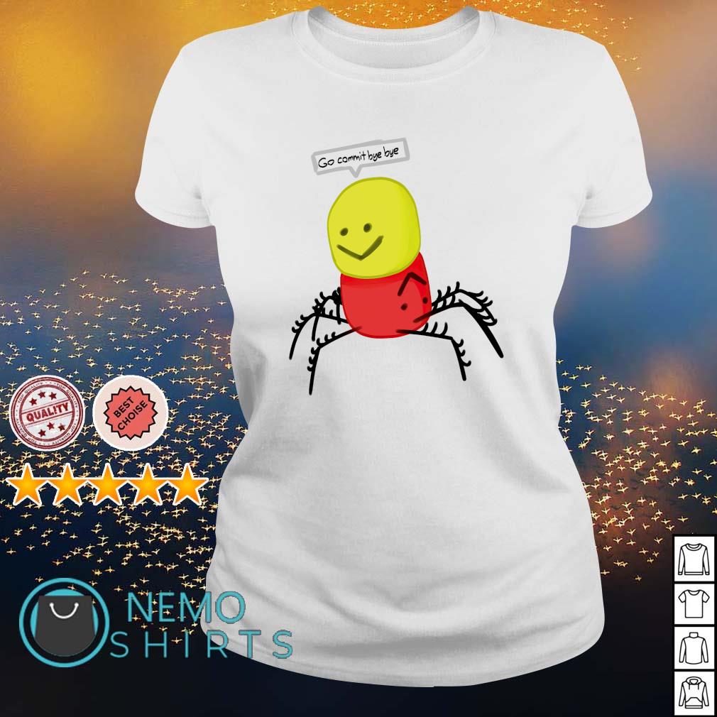 Spider Roblox Despacito Go Commit Bye Bye Shirt Hoodie Sweater And V Neck T Shirt - doctor t shirt roblox