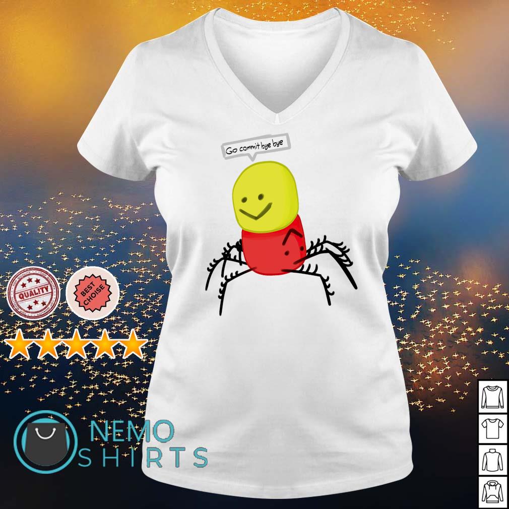 Spider Roblox Despacito Go Commit Bye Bye Shirt Hoodie Sweater And V Neck T Shirt - roblox shirt saying