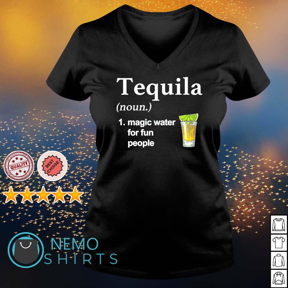 Tequila Noun Magic Water For Fun People Shirt