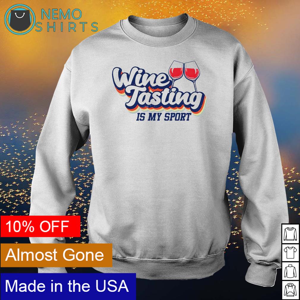 wine tasting is my sport t shirt