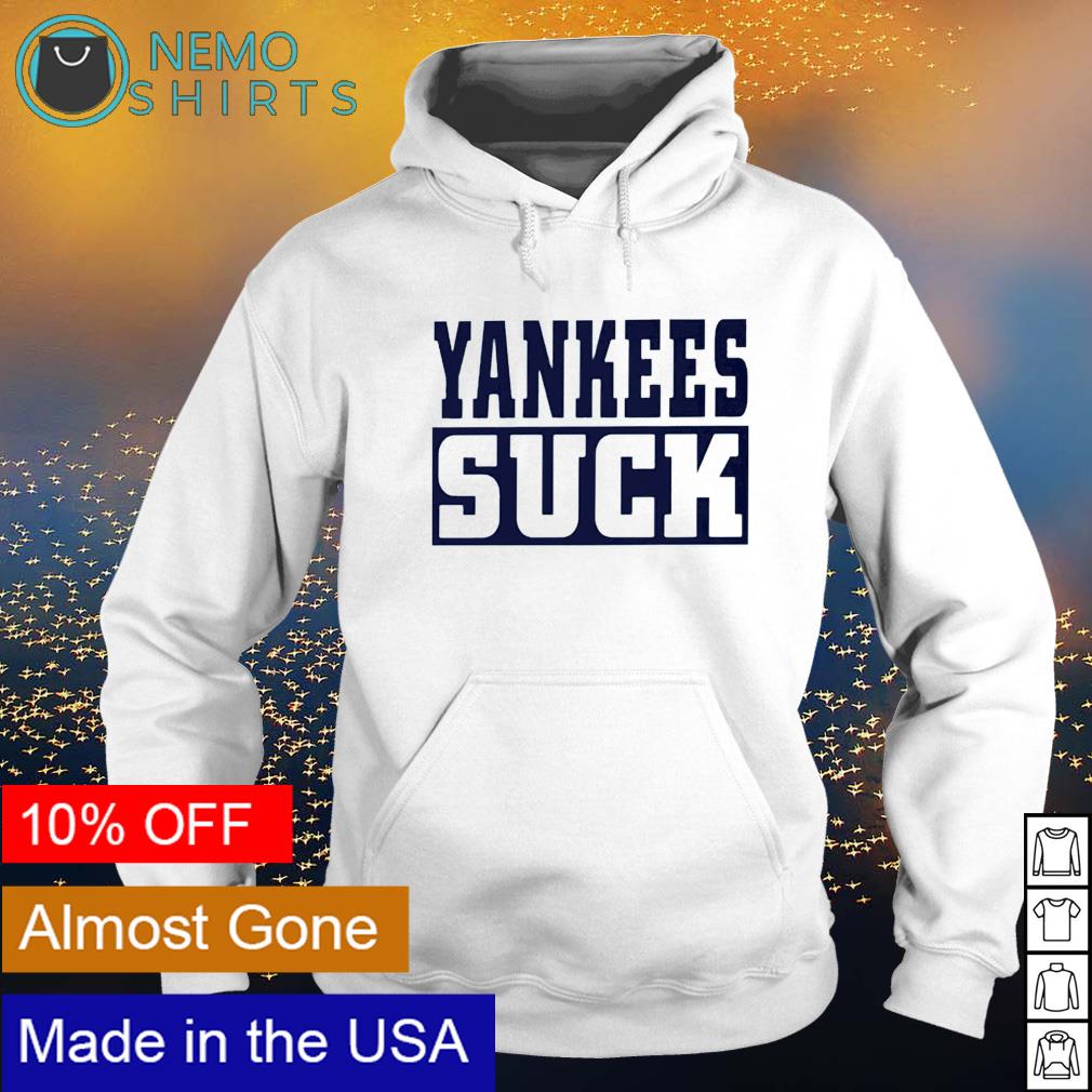 Yankees suck shirt, hoodie, sweater and v-neck t-shirt