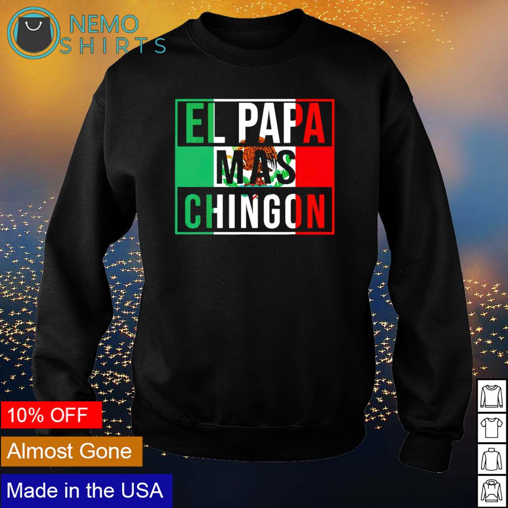 El Papa mas Chingon shirt, hoodie, sweater and v-neck t-shirt