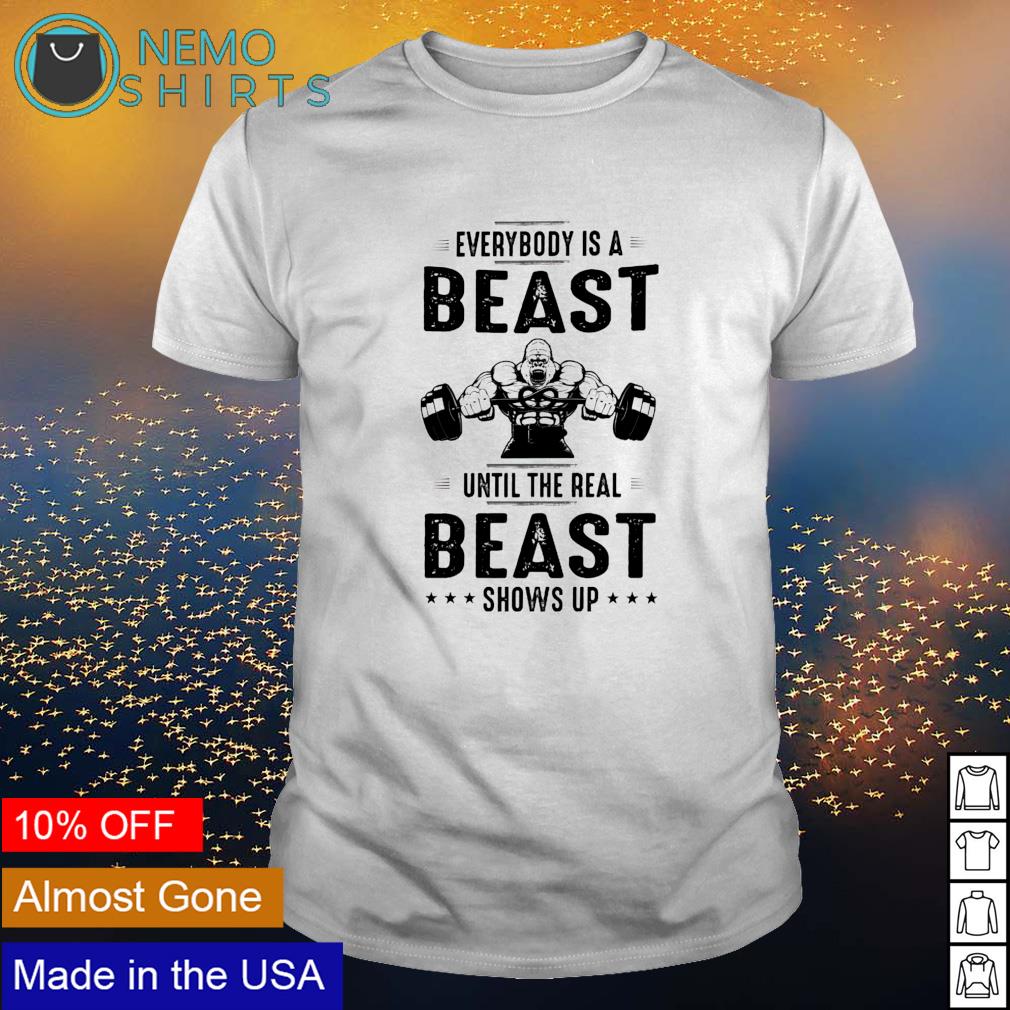 everybody wants to be a beast t shirt