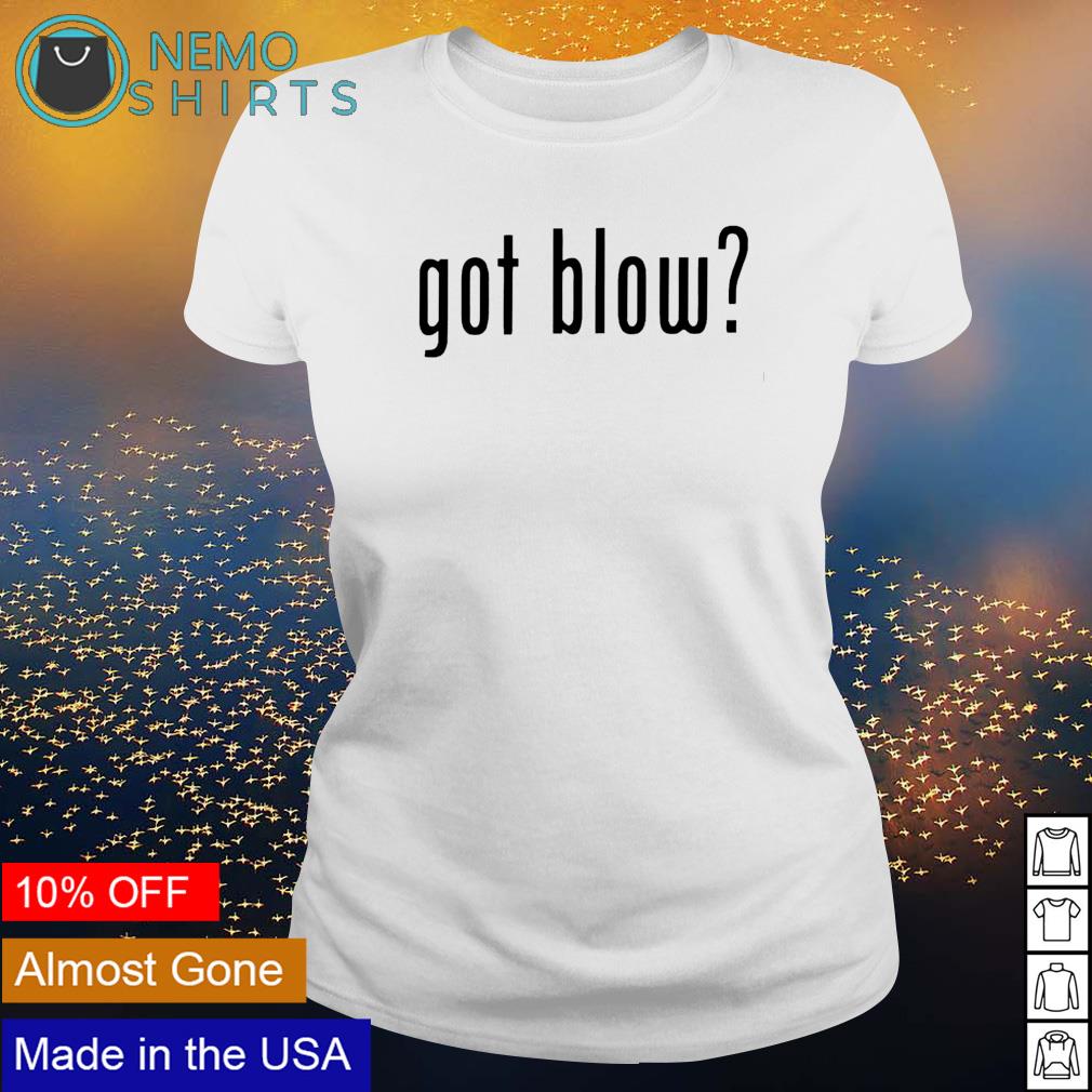 got blow shirt