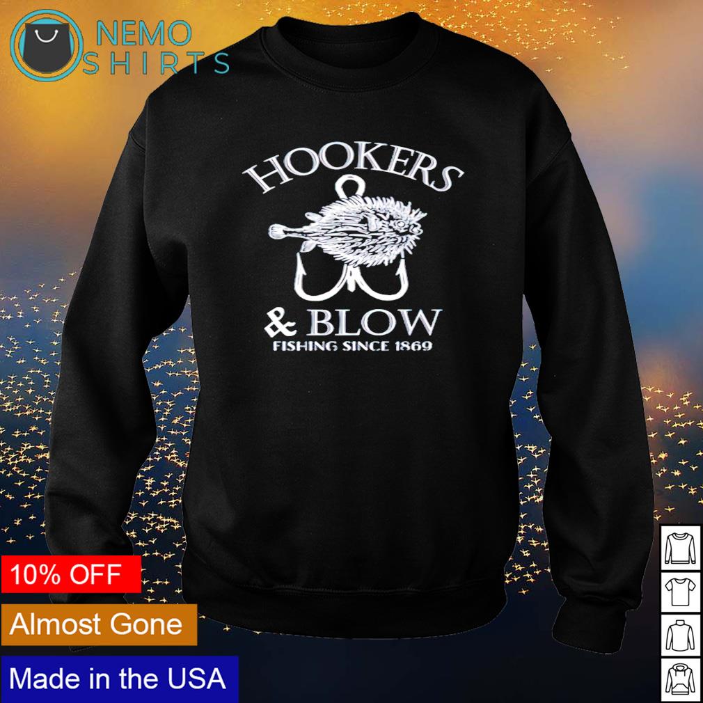 Hookers and blow fishing since 1869 shirt, hoodie, sweater and v