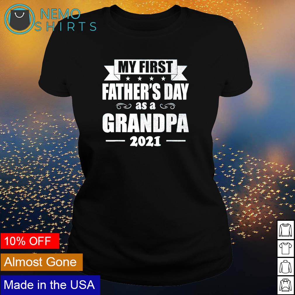 Download My First Father S Day As A Grandpa 2021 Shirt Hoodie Sweater And V Neck T Shirt