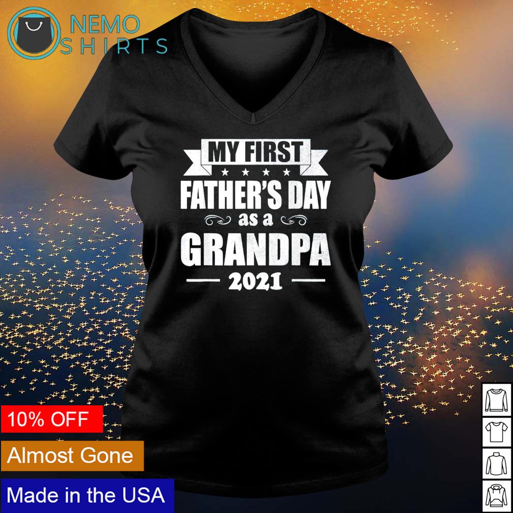 Download My First Father S Day As A Grandpa 2021 Shirt Hoodie Sweater And V Neck T Shirt