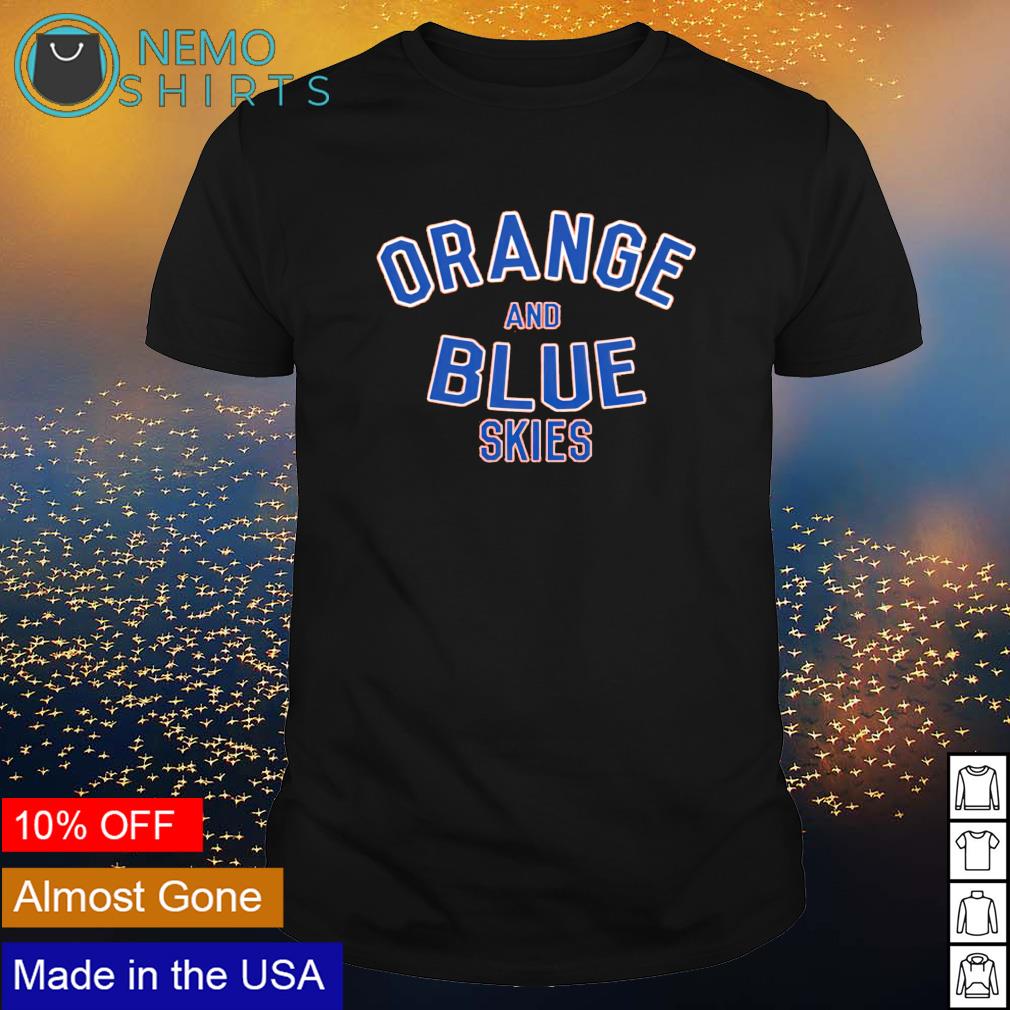 Orange and blue skies shirt, hoodie, sweater and v-neck t-shirt