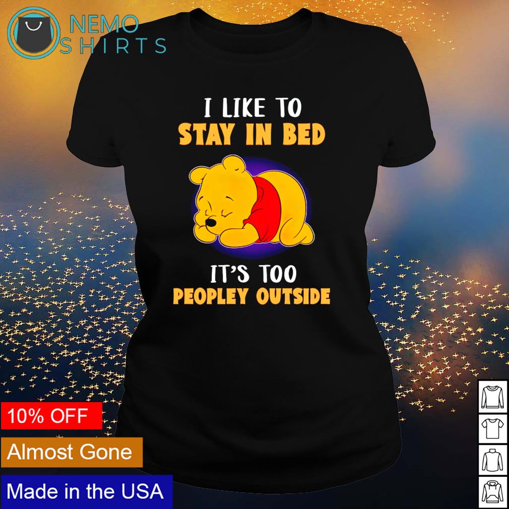 i like to stay in bed it's too peopley outside winnie the pooh