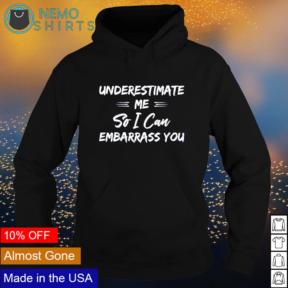 Underestimate me online hoodie