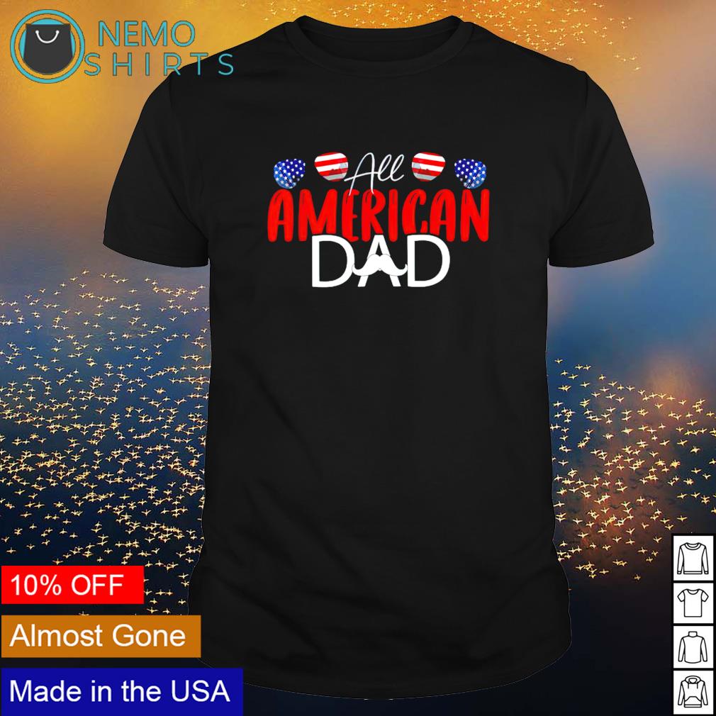 All American dad 4th of july shirt hoodie sweater and v neck t shirt