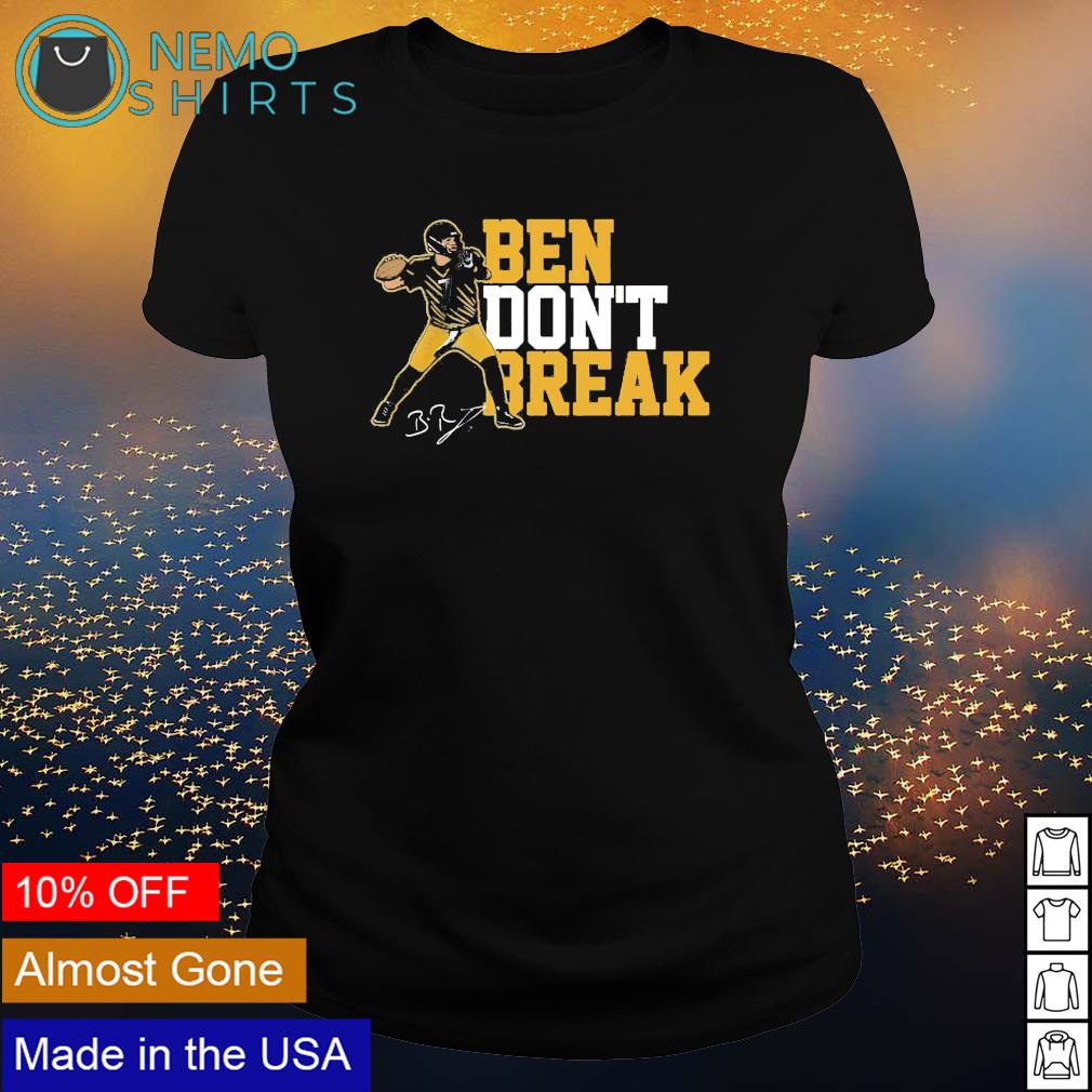 Ben Roethlisberger Big Ben don't break Steel City football shirt, hoodie,  sweater and v-neck t-shirt