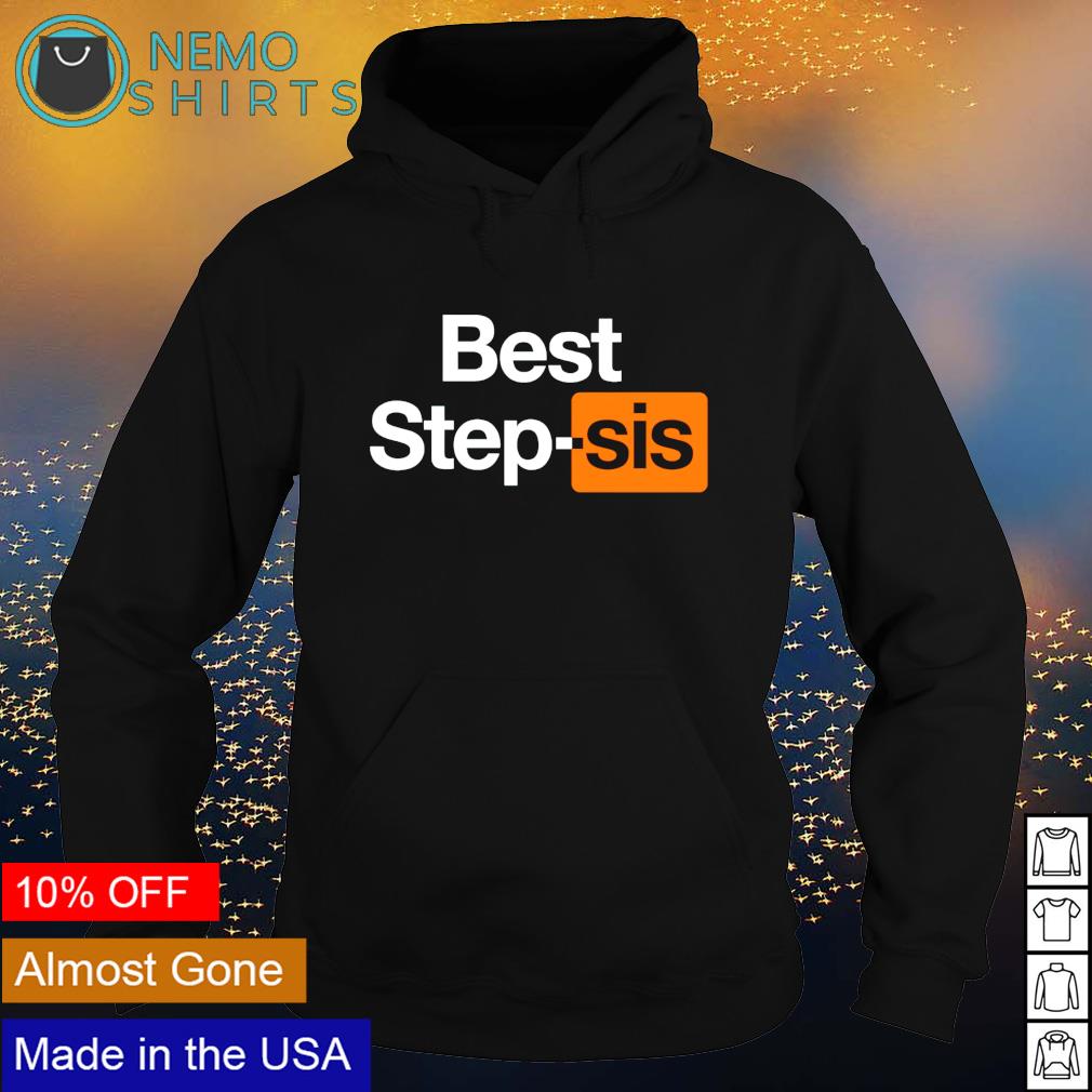 Best Step-sis Porn-Hub shirt, hoodie, sweater and v-neck t-shirt