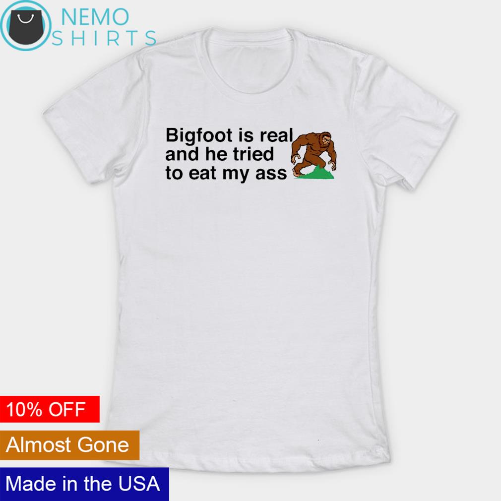 5XL US Black Bigfoot is Real And He Tried to Eat My Ass Shirt Mens T-Shirt S