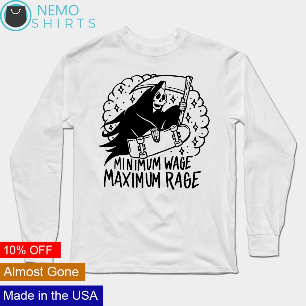 minimum wage maximum rage shirt