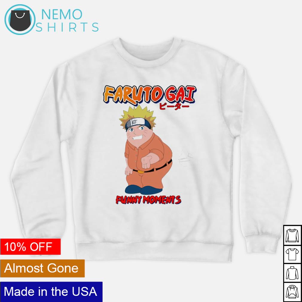 Fat Naruto faruto Gai funny moments shirt, hoodie, sweater and v-neck  t-shirt