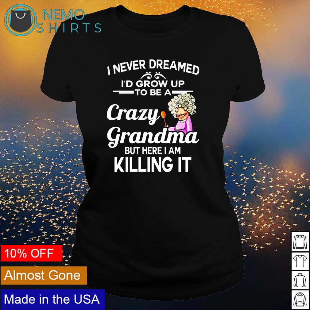 crazy grandma shirt