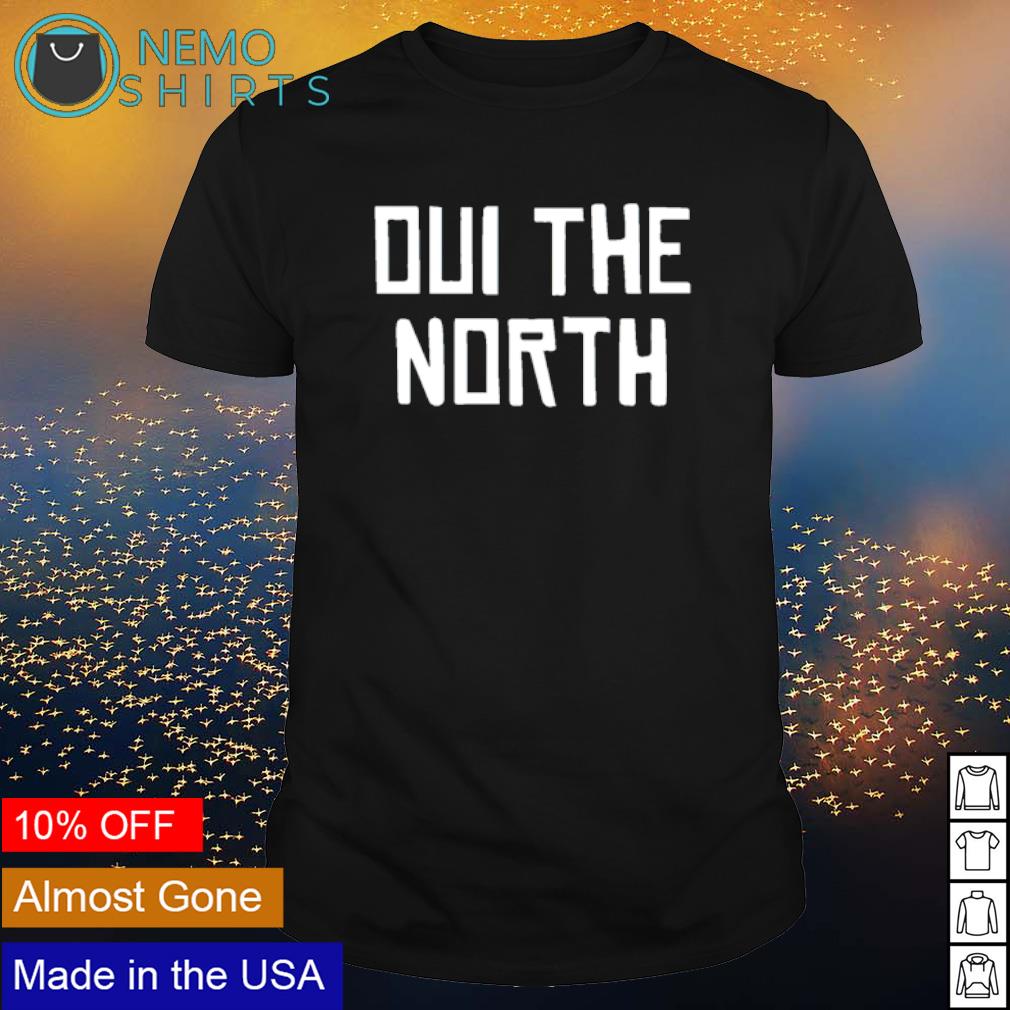 oui the north t shirt