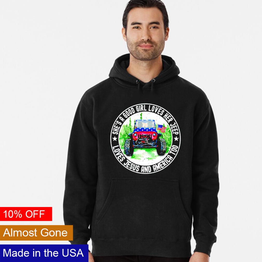 She's A Good Girl Loves Her Jeep-Jesus & America Too Shirt