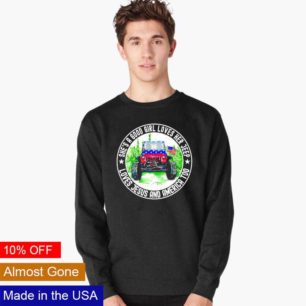 She's A Good Girl Loves Her Jeep-Jesus & America Too Shirt