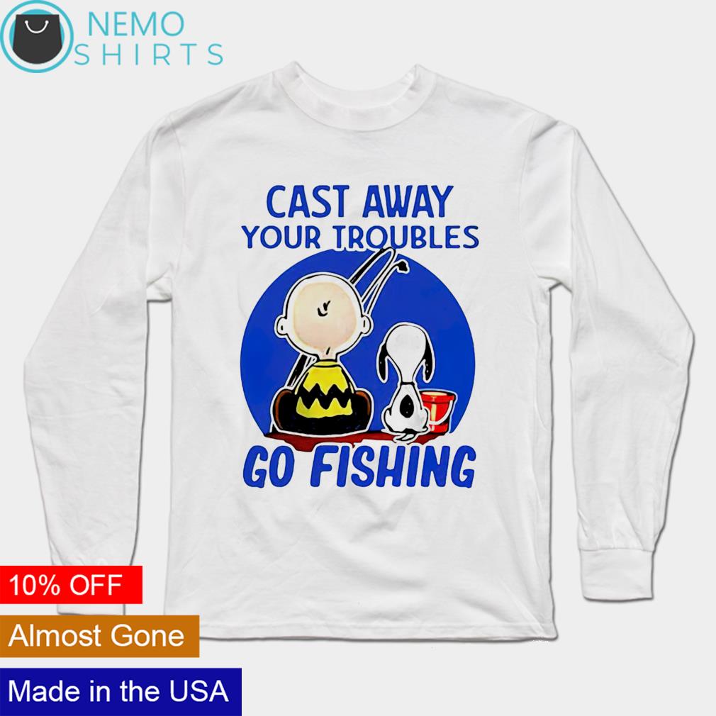Snoopy and Charlie Brown cast away your troubles go fishing shirt