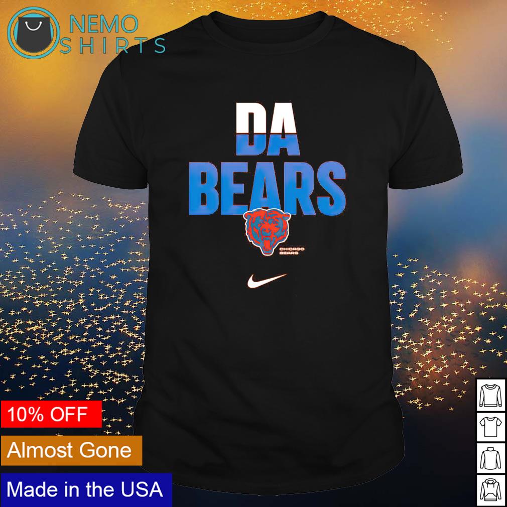 Chicago Bears Nike da bears shirt, hoodie, sweater and v-neck t-shirt