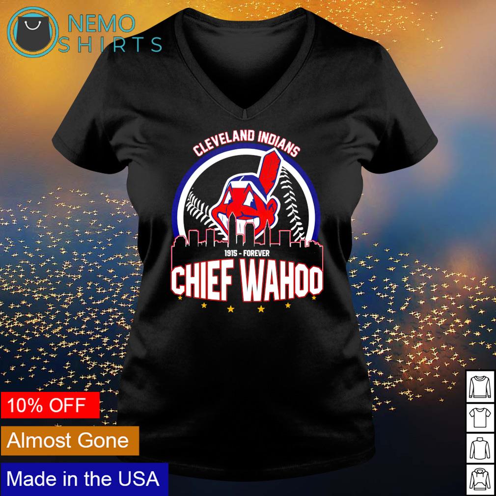Cleveland Indians 1915 Forever Chief Wahoo Shirt,Sweater, Hoodie, And Long  Sleeved, Ladies, Tank Top