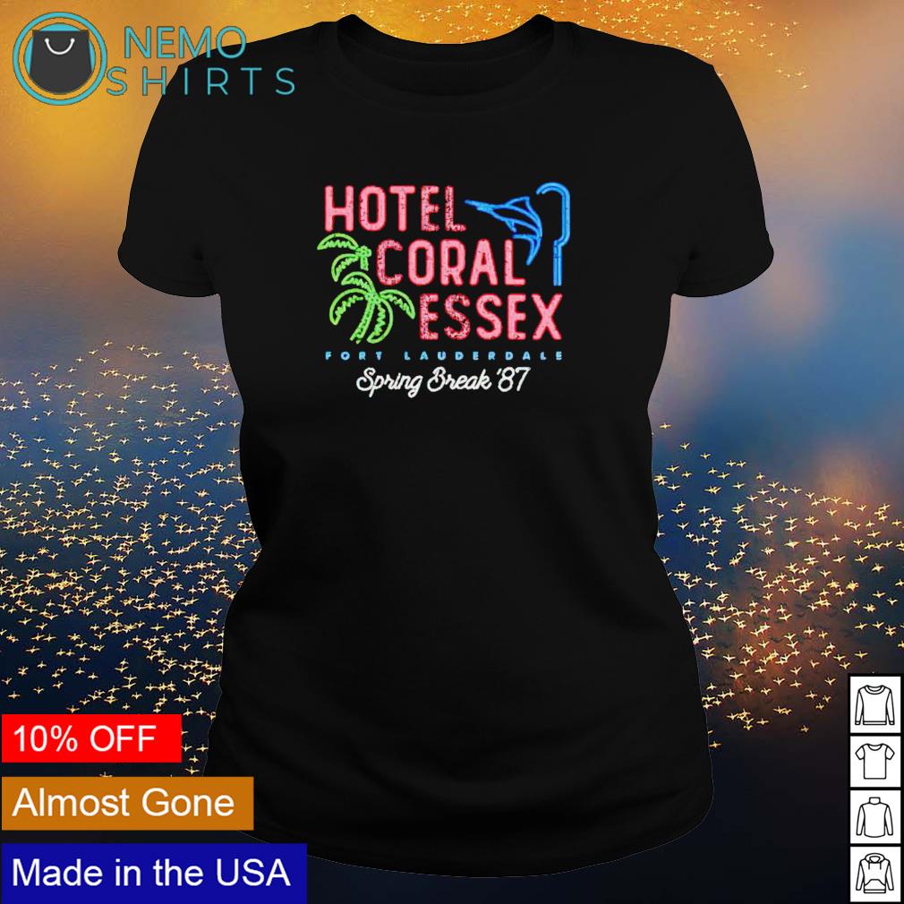 Hotel coral essex fort lauderdale spring break 87 Shirt - Bring Your Ideas,  Thoughts And Imaginations Into Reality Today