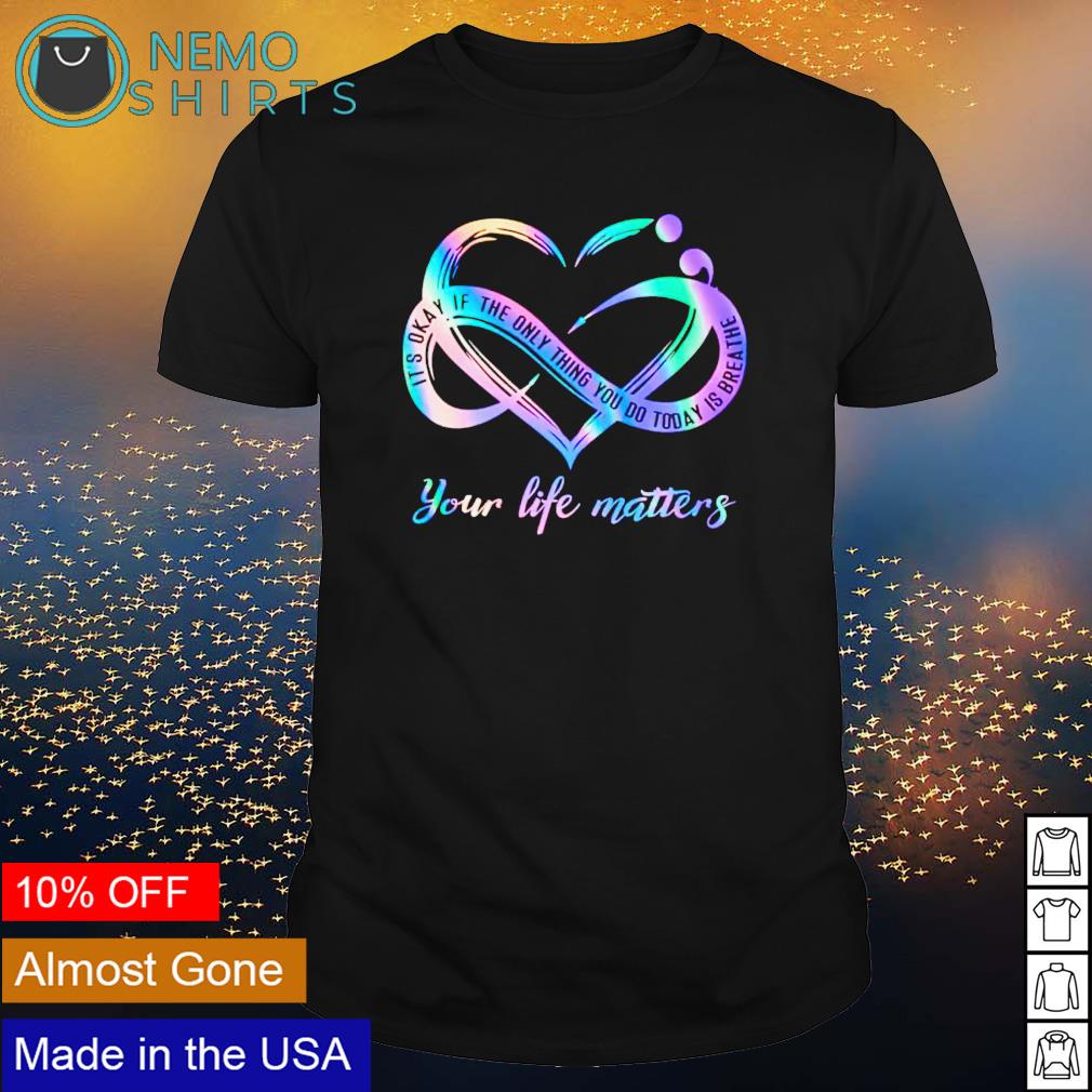 your life matters shirt