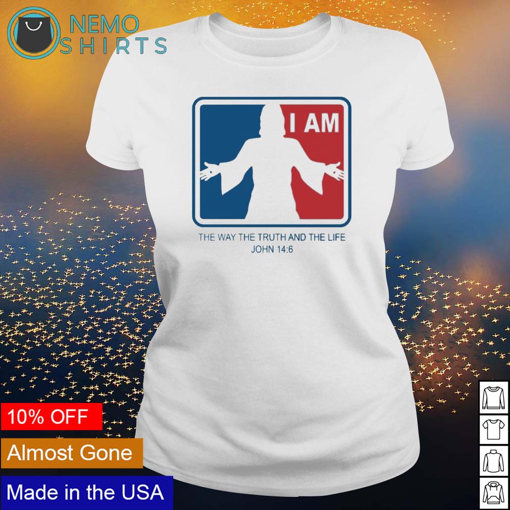 i am the way the truth and the life t shirt