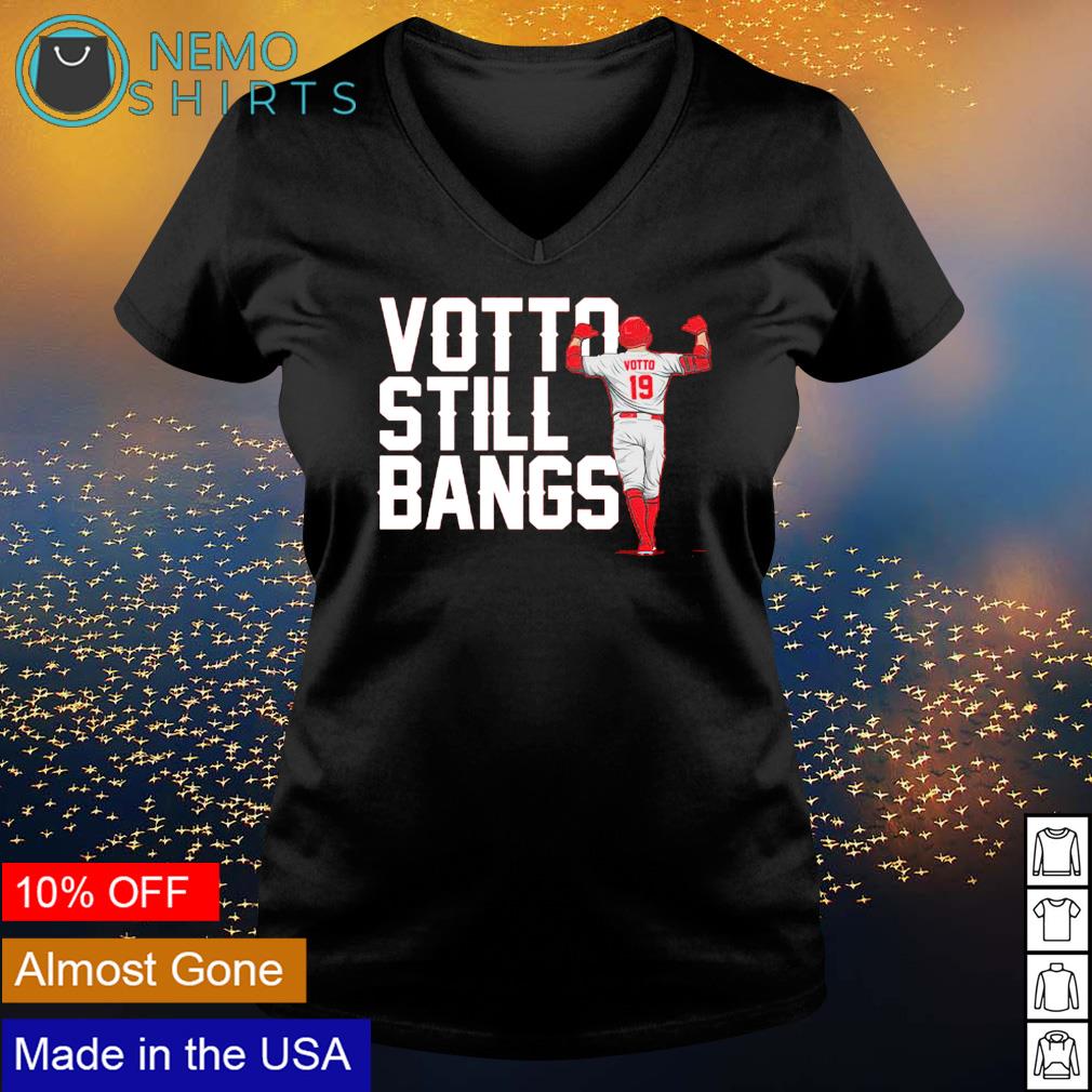 Joey Votto still bangs shirt, hoodie, sweater and v-neck t-shirt