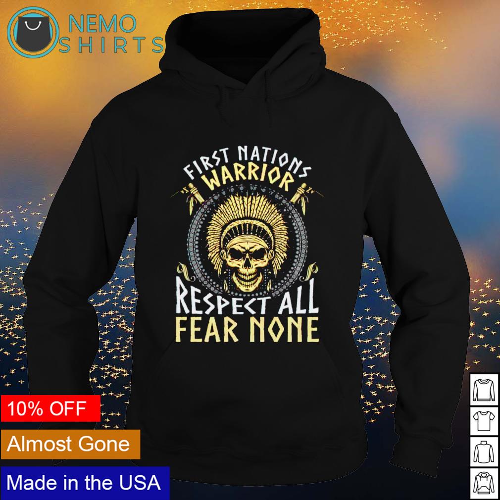 Funny native American first nations warrior respect all fear none shirt,  hoodie, sweater, long sleeve and tank top