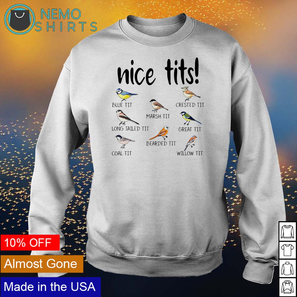 Nice tits blue tit marsh tit crested tit long tailed tit shirt, hoodie,  sweater and v-neck t-shirt